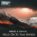 Hold on to That Hatred by Sunhiausa, Heartless - Frenchcore cover art