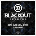 Our Madness (Super Marco May vs. Skyron) by Super Marco May, Skyron - Hardstyle cover art