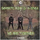 We Are Together by Symbiotic Audio, A-STYLE - Hardstyle cover art