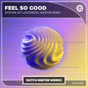 Feel So Good by System of Loudness, Kaotik Mind - Euphoric Hardstyle cover art