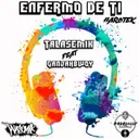 Enfermo De Ti by Talasemik, Ganjahbwoy - Frenchcore cover art