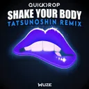 Shake Your Body - Tatsunoshin Remix by Tatsunoshin, Quickdrop - Uk Hardcore cover art