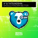 Should Known Better - Extended Mix by Tatsunoshin, 4* - Happy Hardcore cover art