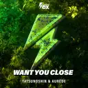 Want You Close by Tatsunoshin, Aurede - Happy Hardcore cover art