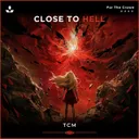 Close to Hell by TCM - Euphoric Hardstyle cover art