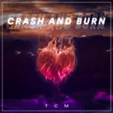 Crash and Burn by TCM - Euphoric Hardstyle cover art