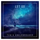 Let Go by TCM, Anklebreaker - Euphoric Hardstyle cover art