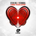 I Need Your Lovin' (Radio Edit) by Technikal, Steve Hill - Hardstyle cover art