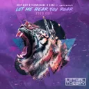 Let Me Hear You Roar - 2023 Edit by Technikore, Joey Riot, Suae, James Warren - Happy Hardcore cover art