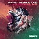 Let Me Hear You Roar by Technikore, Joey Riot, Suae - Happy Hardcore cover art