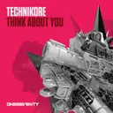 Think About You - Extended Mix by Technikore - Happy Hardcore cover art