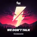 We Don't Talk by Technikore - Hardstyle cover art