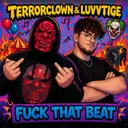 Fuck That Beat by TerrorClown, luvvtige - Speedcore cover art