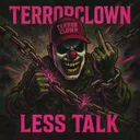 Less Talk by TerrorClown - Speedcore cover art