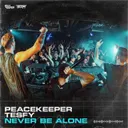 Never Be Alone by TESFY, Peacekeeper - Hardstyle cover art