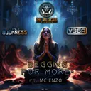 Begging For More ft. MC Enzo by The Buckness, V3GA - Frenchcore cover art