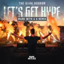 Let's Get Hype - Mark With a K Remix by The Dark Horror, Mark With a K - Hardstyle cover art