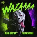 WAZAAAA by The Dark Horror, Major Conspiracy - Uptempo cover art