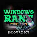 Windows Rant - 2020 Edit by The Oppressor - Uptempo cover art