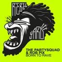 Born To Rave by The Partysquad, Rob Pix - Hardstyle cover art