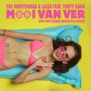 Mooi Van Ver (feat. Turfy Gang) [The Partysquad Hardstyle Remix] - Extended Version by The Partysquad, Turfy Gang, LA$$A - Hardstyle cover art