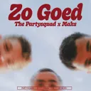 Zo Goed by The Partysquad, Maks - Hardstyle cover art