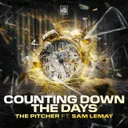 Counting Down The Days (feat. Sam LeMay) by The Pitcher - Hardstyle cover art