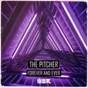 Forever And Ever by The Pitcher - Hardstyle cover art