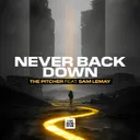 Never Back Down by The Pitcher, Sam Lemay - Hardstyle cover art
