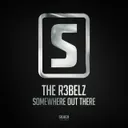 Somewhere Out There by The R3belz - Hardstyle cover art