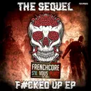 F#cked Up by The Sequel - Frenchcore cover art