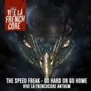 Go Hard Or Go Home - Vive La Frenchcore Anthem by The Speed Freak - Frenchcore cover art