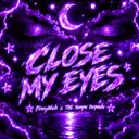 Close My Eyes by THE tempo torpedo, FinnyWuh - Uptempo cover art