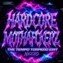 HARDCORE MOTHERFCKRZ - THE tempo torpedo EDIT by THE tempo torpedo, Nezzo - Uptempo cover art