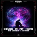 Stuck In My Head by The Unknown, SKYFAiD, Eternal Records - Hardstyle cover art