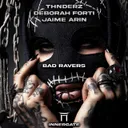 Bad Ravers by THNDERZ, INNERGATED, Jaime Arin, Deborah Forti - Hard Techno cover art