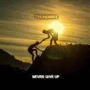 Never Give Up by Thunderz - Hardstyle cover art