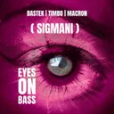 Eyes On Bass (Sigmani) by Timbo, Bastek, SIGMANI, MACRON - Hardstyle cover art