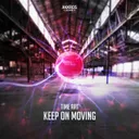 Keep On Moving by Time Art - Hardstyle cover art