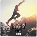 Let Go - Edit by Toneshifterz, Outbreak - Hardstyle cover art