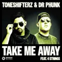 Take Me Away (feat. 4 Strings) by Toneshifterz, 4 Strings, Dr Phunk - Hardstyle cover art