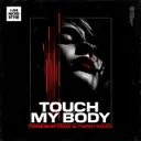 Touch My Body by Toneshifterz, TwinTigerz - Hardstyle cover art