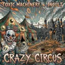 Crazy Circus by Toxic Machinery, Incult - Hard Techno cover art
