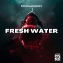 Fresh Water by Toxic Machinery - Hard Techno cover art