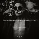 Fuck Trance, Only Hard Kicks by Toxic Machinery, A B P - Hard Techno cover art