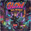 Glow by Toxic Machinery - Hard Techno cover art