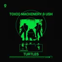 Turtles by Toxic Machinery, USH - Hard Techno cover art
