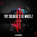 Future by Toy Soldierz, Dj Wheelz - Hardstyle cover art