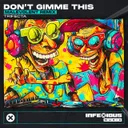 Don't Gimme This - Malevolent Remix by Trifecta, InfeXious Music, Malevolent - Hardstyle cover art