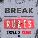 Break The Rules - Triple X Remix Edit by Triple X, Lemarc - Hardstyle cover art